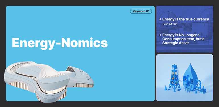 Energy-Nomics “Energy is the true currency.” - Elon Musk Energy is No Longer a Consumption Item, but a Strategic Asset